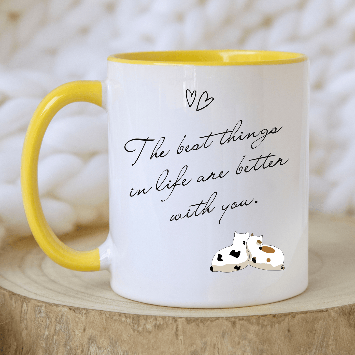 The Best Things in Life Are Better with You Mug