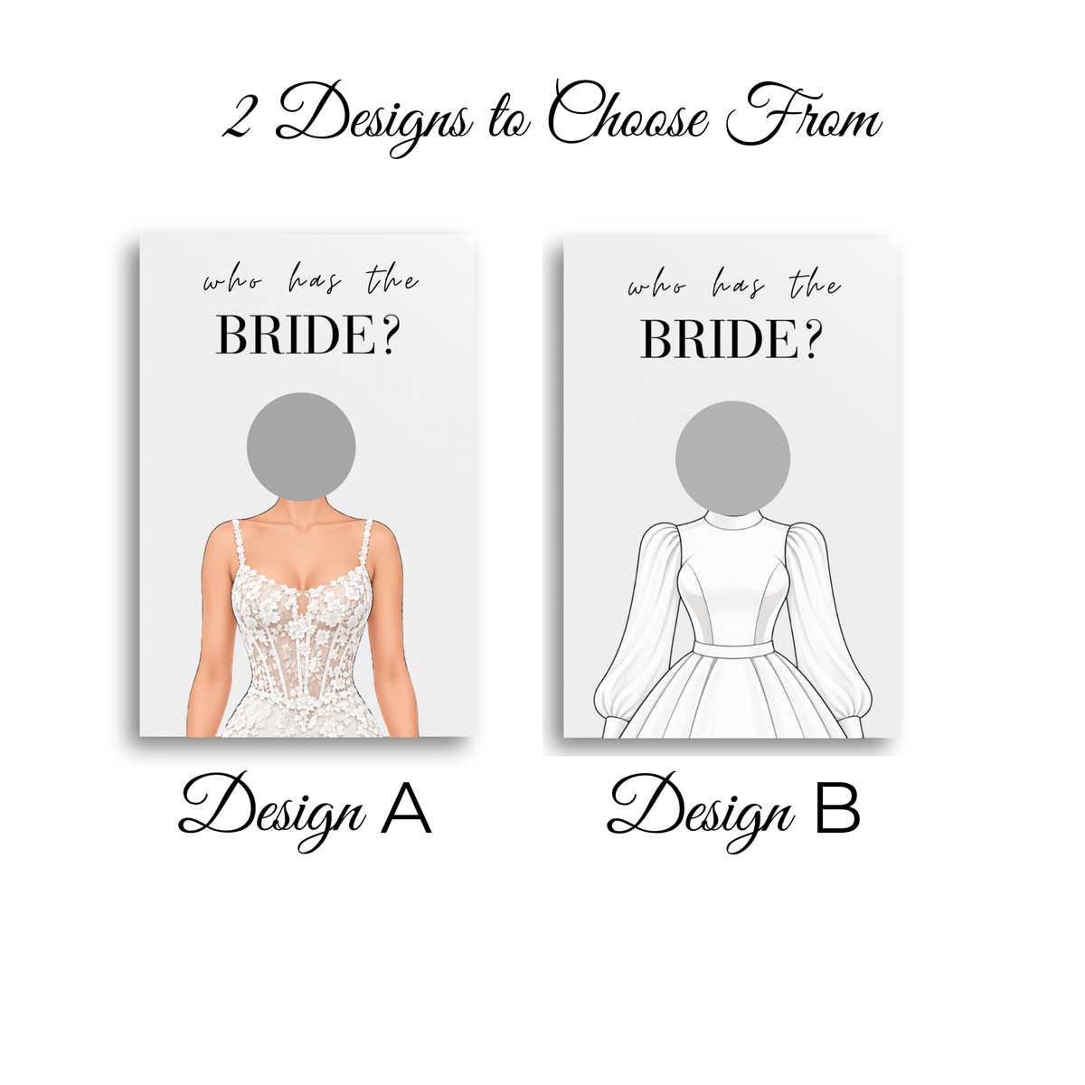 A comparison graphic showing two bridal-themed print designs labeled Design A and Design B under the heading '2 Designs to Choose From.' Design A shows a bride in a white lace gown, while Design B shows a black line drawing of a wedding gown.