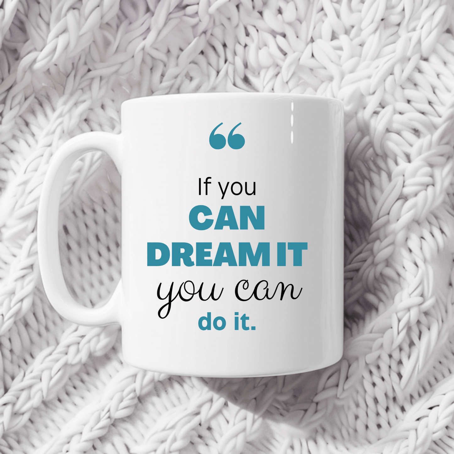 If You Can Dream It, You Can Do It Mug