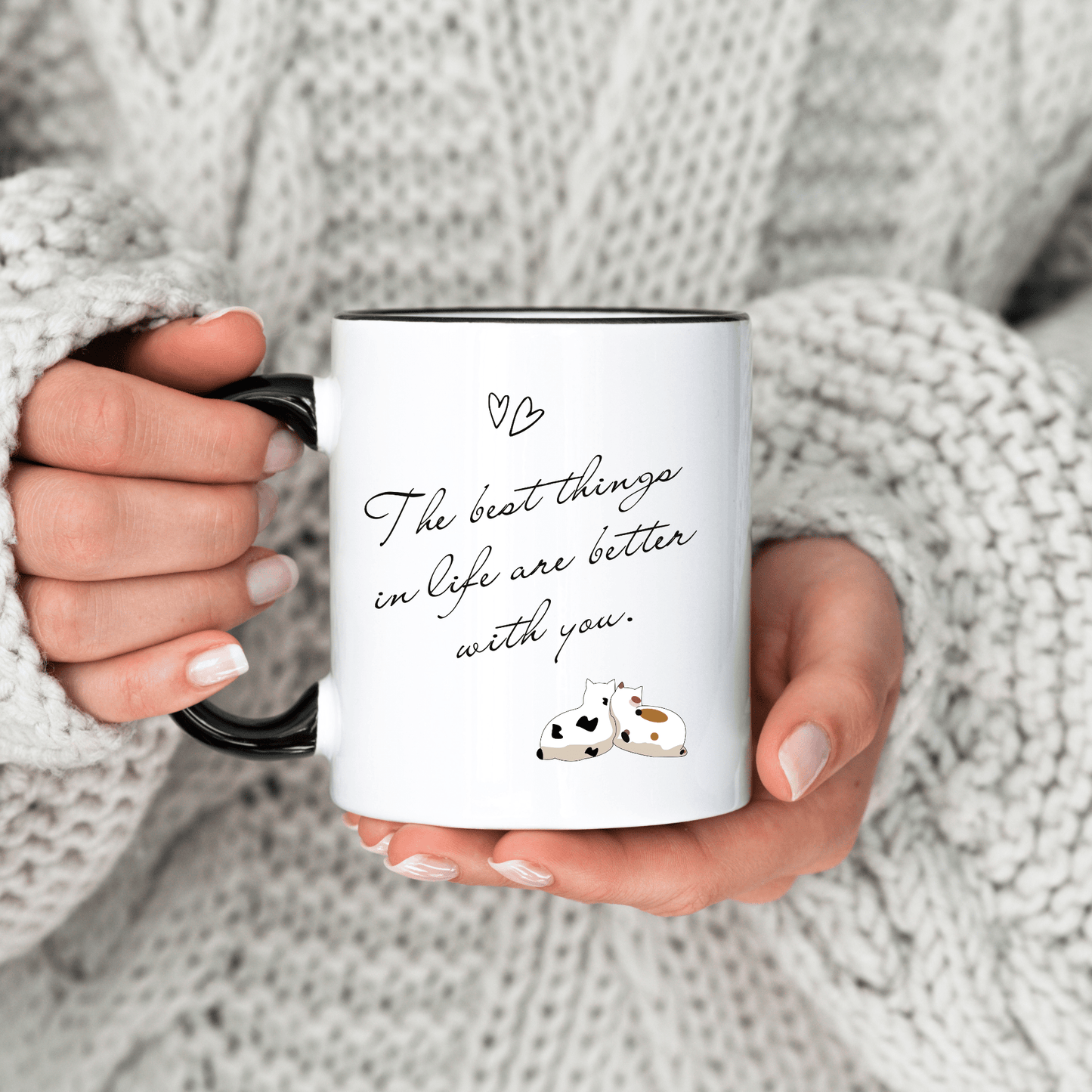 The Best Things in Life Are Better with You Mug